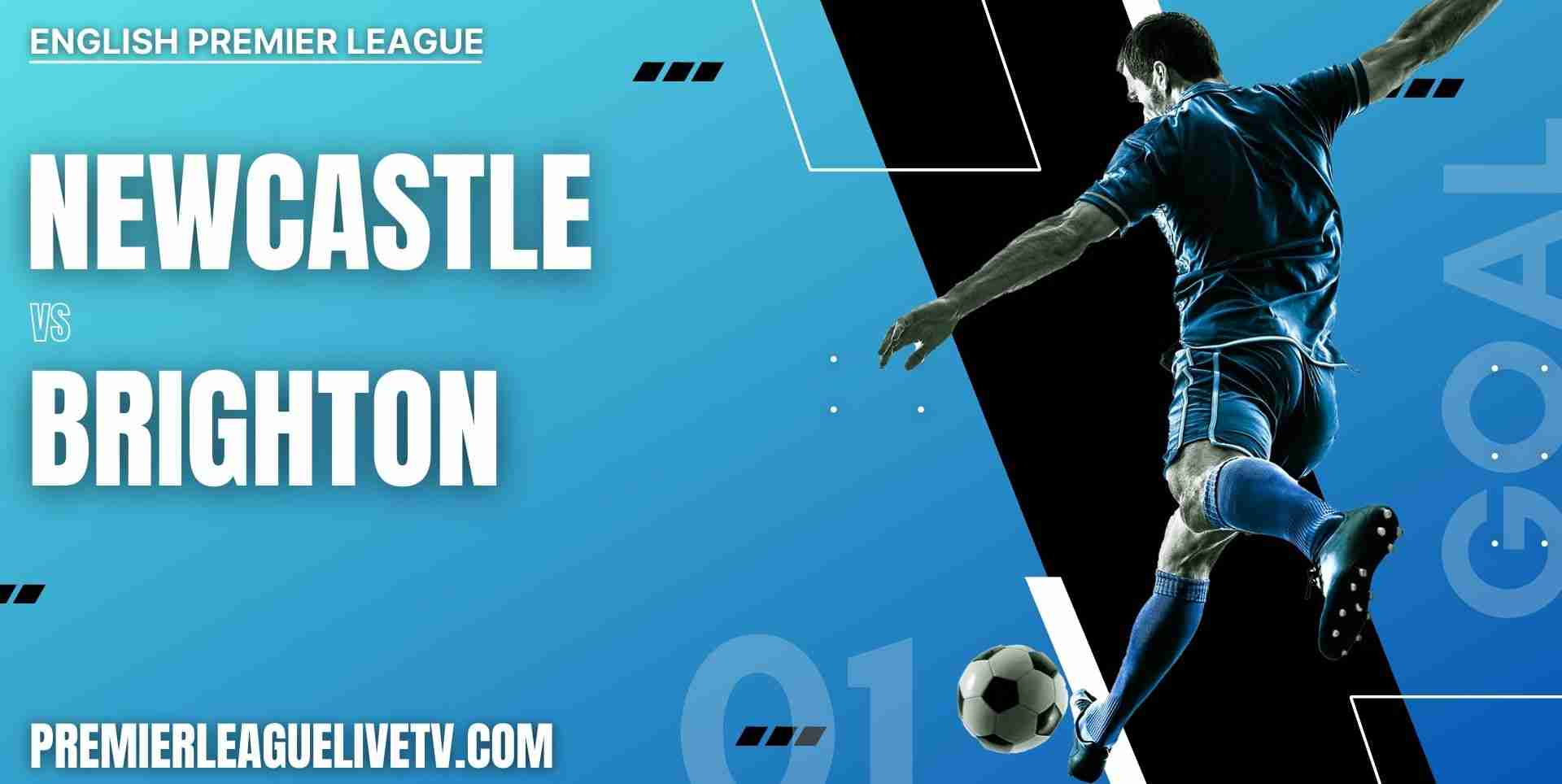 Newcastle United Vs Brighton Live Stream Epl Matchweek