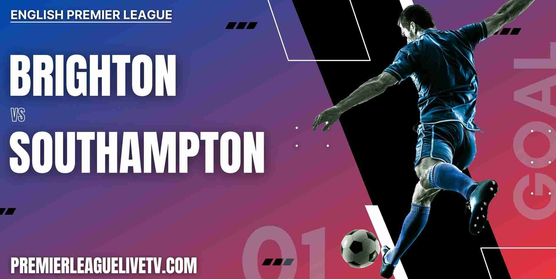 Brighton & Hove Albion Vs Southampton 2023 Live Stream | EPL Matchweek 37