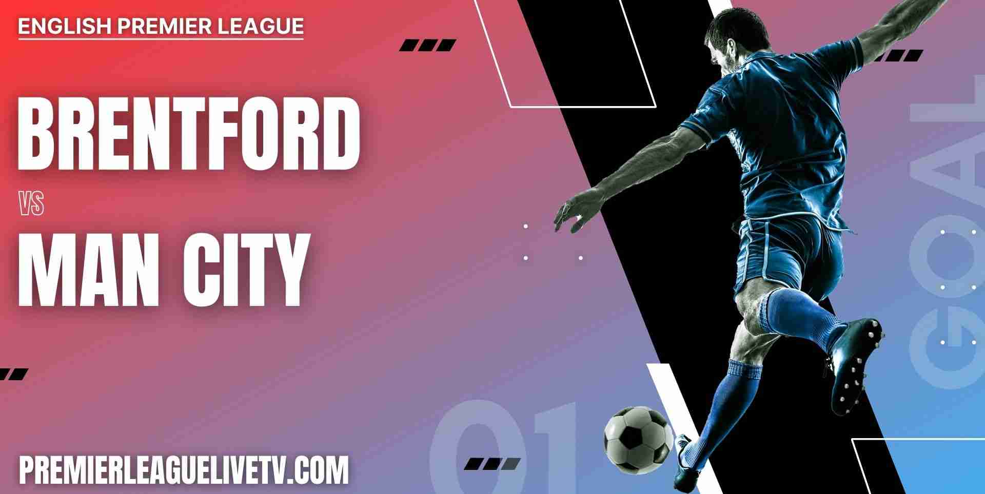 Brentford Vs Manchester City 2023 Live Stream | EPL Matchweek 38