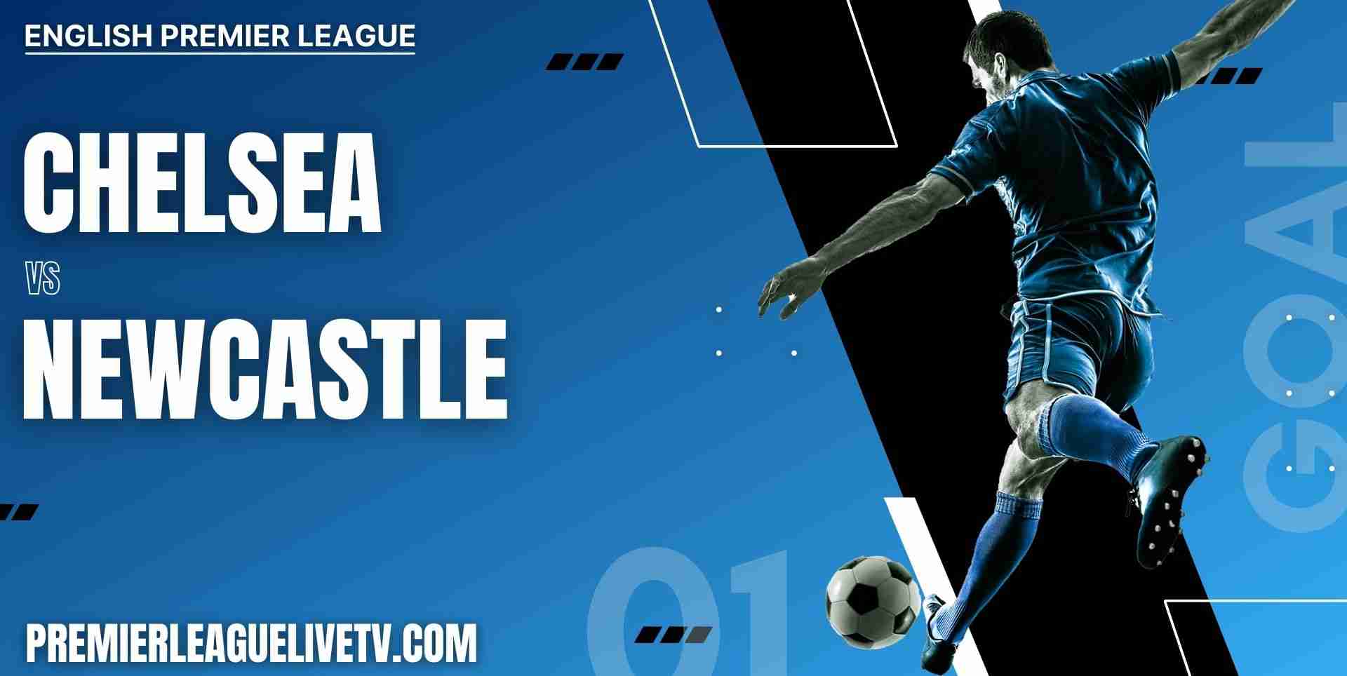 Chelsea Vs Newcastle United 2023 Live Stream | EPL Matchweek 38