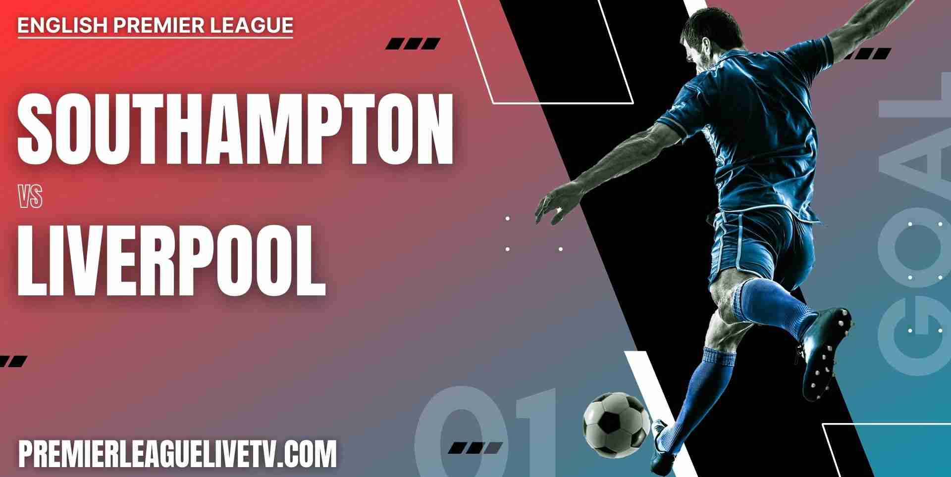 Southampton Vs Liverpool 2023 Live Stream | EPL Matchweek 38